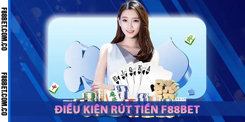 dieu-kien-rut-tien-f88bet