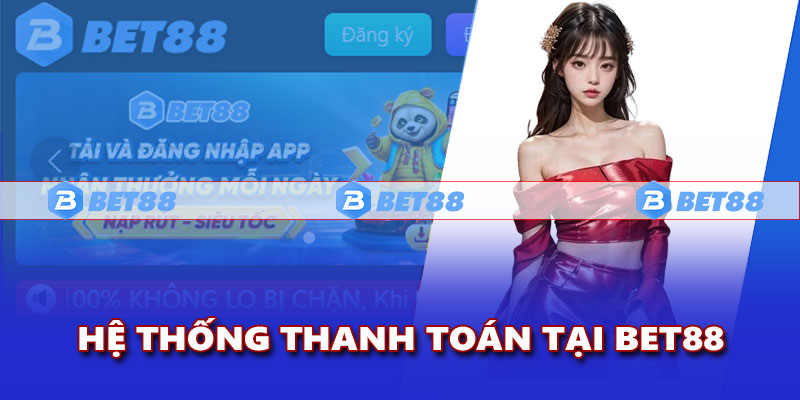 Hệ thống thanh toán tại Bet88